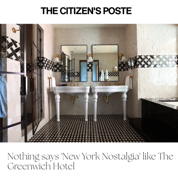 The Citizen Poste: Nothing says "New York Nostalgia" like The Greenwich Hotel